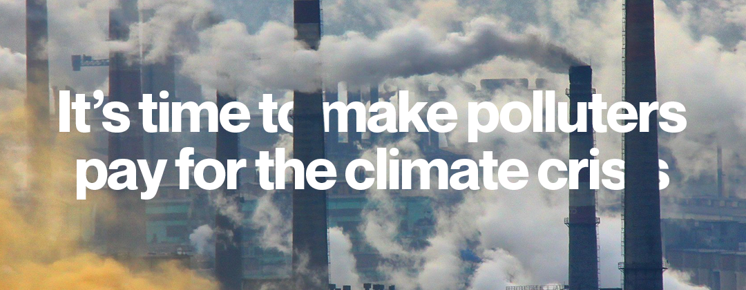 Image of smoking chimneys with text layered over and behind saying it's time to make polluters pay for the climate crisis