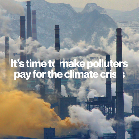 Image of smoking chimneys with text layered over and behind saying it's time to make polluters pay for the climate crisis