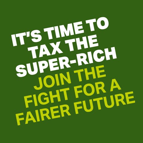 Time to tax the super rich - join the fight for a fairer future text on green background.
