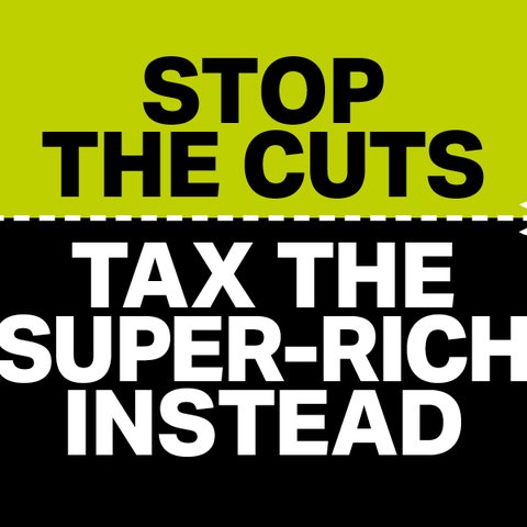 Stop The Cuts - Tax the super rich instead