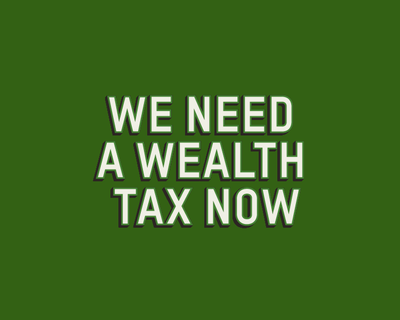 We need a wealth tax now