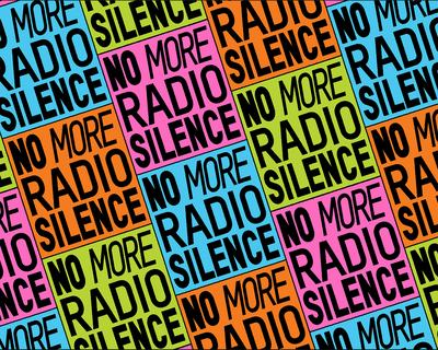 A multi-coloured graphic with the words 'No more radio silence' repeated in diagonal columns.