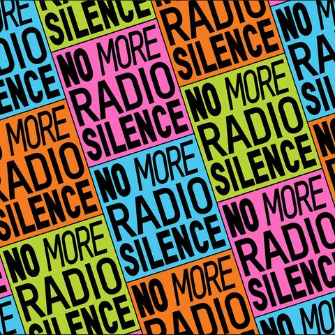 A multi-coloured graphic with the words 'No more radio silence' repeated in diagonal columns.