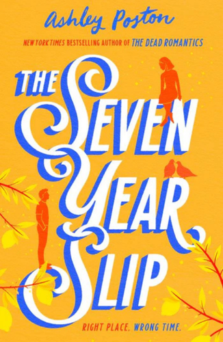 Book cover of The Seven Year Slip by Ashley Poston. Gold background with the title in large decorative blue and white script filling most of the cover. Small illustrated figures stand among the letters and branches frame the edges.