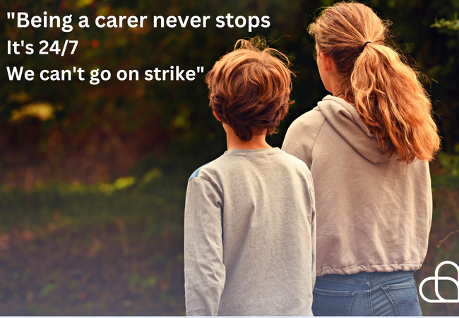 A mother and son. Text reads 'Being a carer never stops. It's 24/7. We can't go on strike'