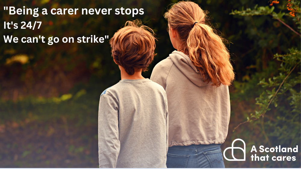 A mother and son. Text reads 'Being a carer never stops. It's 24/7. We can't go on strike'