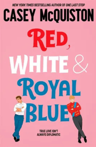 Book cover of Red, White and Royal Blue by Casey McQuiston. Pink background with the title displayed in large red, white and blue letters with two illustrated men leaning against the text.