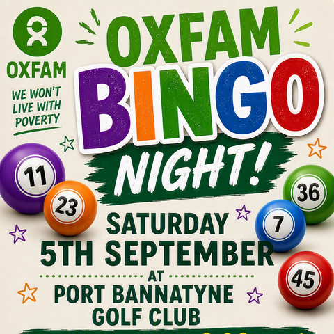 Colourful promotional poster for an Oxfam charity bingo event. Large multicoloured text reads “Oxfam Bingo Night!” with decorative bingo balls showing numbers 11, 23, 36, 7 and 45. Event details state: “Saturday 5th September at Port Bannatyne Golf Club.