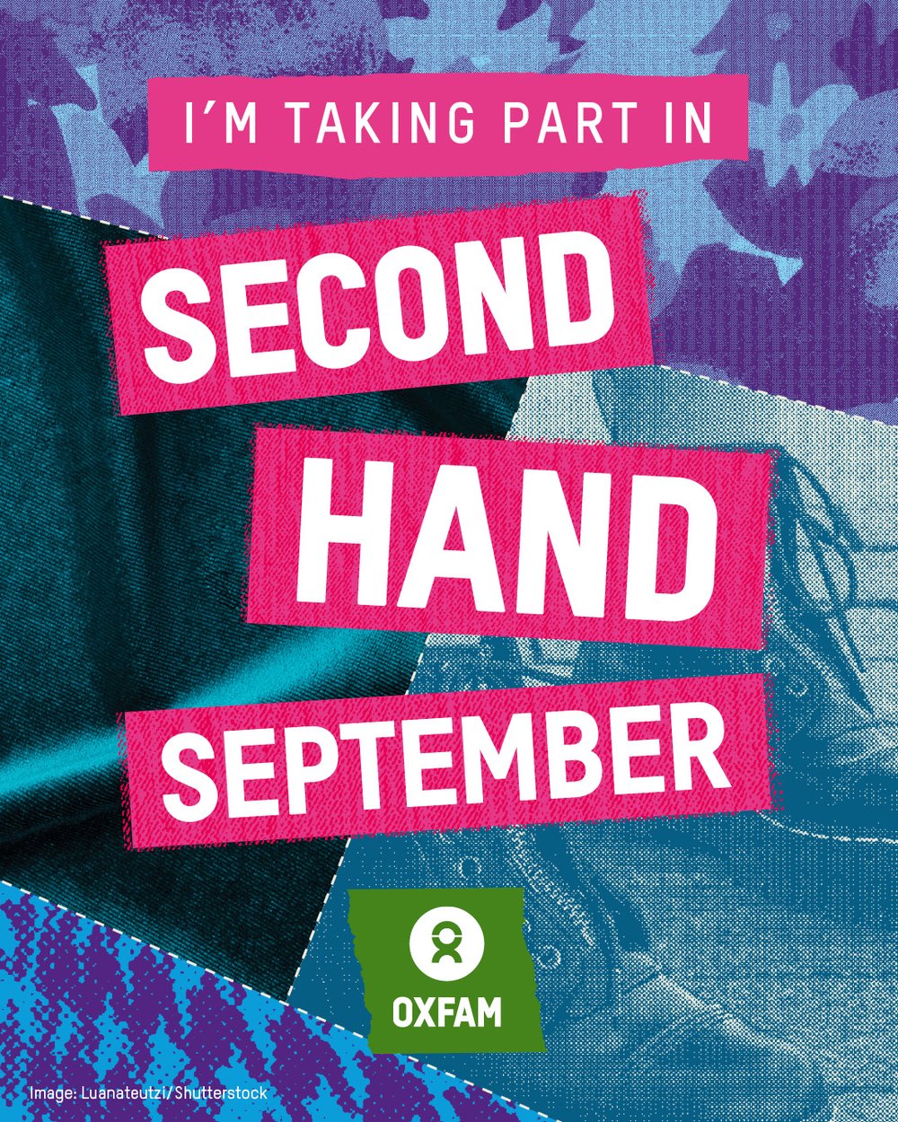 Poster with text “I’m taking part in Second Hand September” over a collage background showing fabric textures, shoes, and leaf patterns, with the Oxfam logo at the bottom.