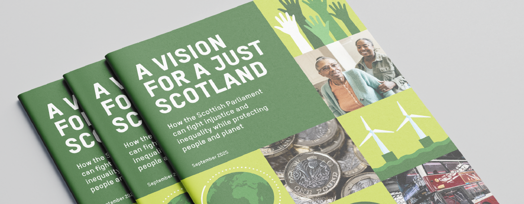 Stack of three Oxfam Scotland reports titled “A Vision for a Just Scotland: How the Scottish Parliament can fight injustice and inequality while protecting people and planet.” The cover design features green and yellow blocks with images including raised