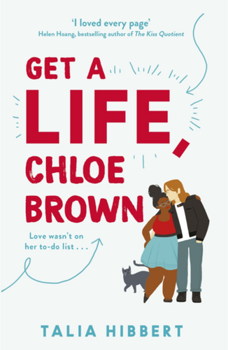 Book cover of Get A Life, Chloe Brown by Talia Hibbert. Off-white background with large the title in large red text in the centre with arrows pointed to it. A couple embraces with a cat stood to their left.