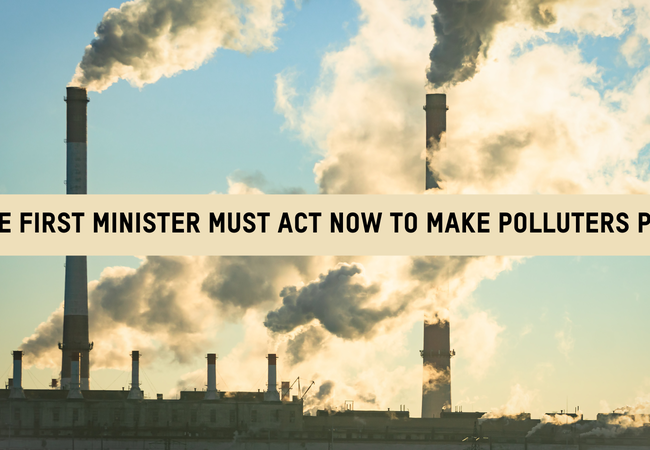 Text reads: The First Minister must act to make polluters pay