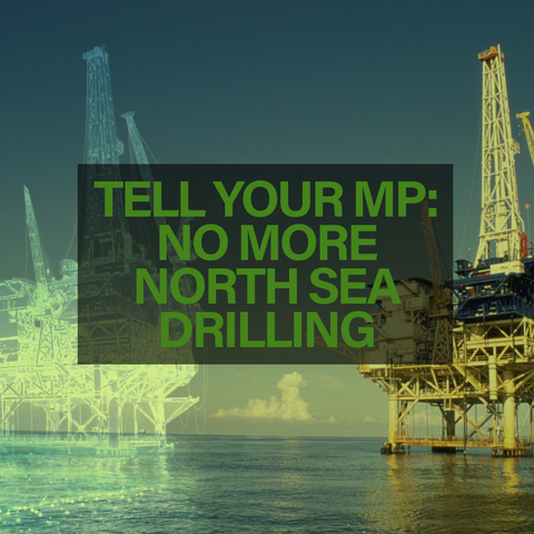 Image of two rigs, one in ghost format saying Tell Your MP - No More North Sea Drilling