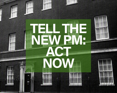Image of No 20 Downing Street with the words 'Tell the new PM, Act Now'