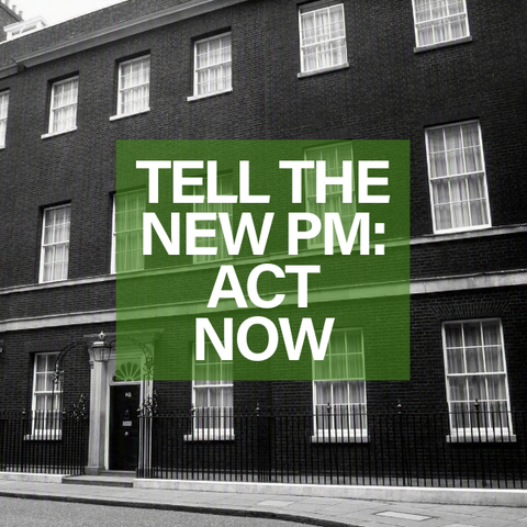 Image of No 20 Downing Street with the words 'Tell the new PM, Act Now'