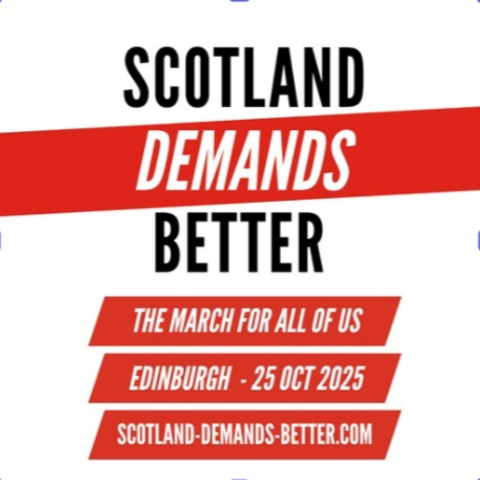Graphic with bold black and red text reading 'Scotland Demands Better.' Below, red banners display 'The March for All of Us,' 'Edinburgh – 25 Oct 2025,' and 'scotland-demands-better.com
