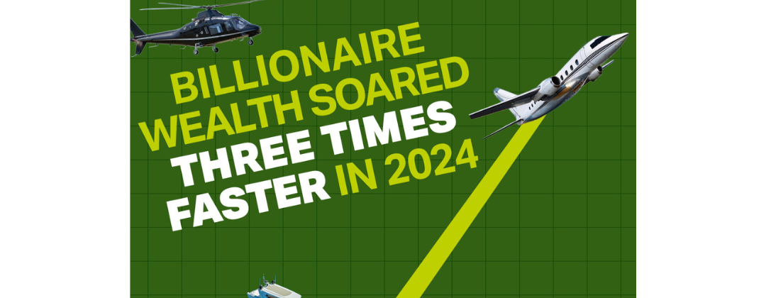 Green image with helicopter, private jet and super yacht and money. Text reads: Billionaire wealth soard three times faster in 2024. World now on track for at least 5 trillionaires within a decade.