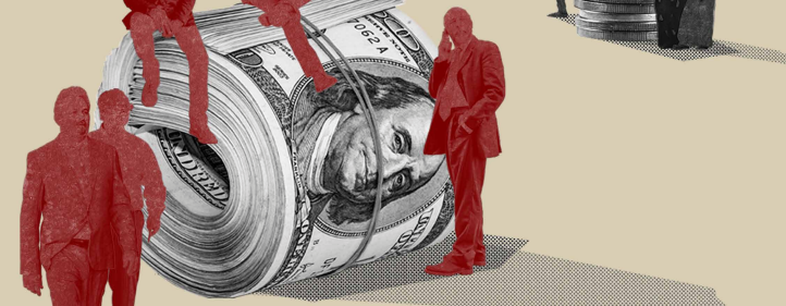 Graphic with a pale beige background that depicts 5 men in red silhouette stood around or sat on a large roll of 100 dollar bills. In the background is a black and white graphic of two women, a baby and a young man stood next to a small pile of coins