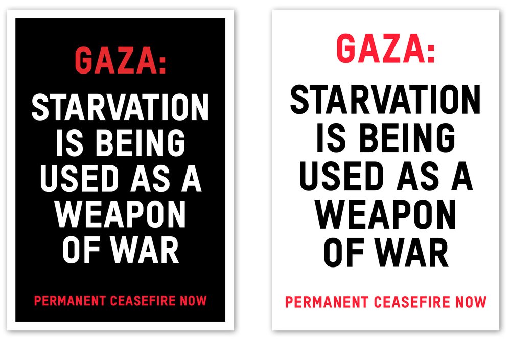 Posters that say: Gaza: starvation is being used as a weapon of war. Permanent ceasefire now.